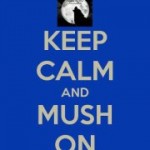 Keep Calm & Mush on